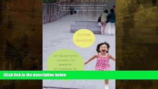 Online eBook China Ghosts: My Daughter s Journey to America, My Passage to Fatherhood