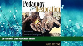 READ book  Pedagogy for Restoration: Addressing Social and Ecological Degradation Through