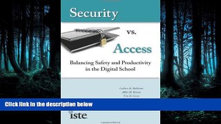 FREE DOWNLOAD  Security vs. Access: Balancing Safety and Productivity in the Digital School