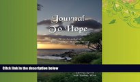 For you Journey To Hope: From The Author of Fostering Hope For America