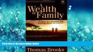 Choose Book A Wealth of Family: An Adopted Son s International Quest for Heritage, Reunion, and