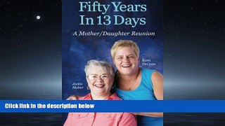 Online eBook Fifty Years In 13 Days: A Mother/Daughter Reunion