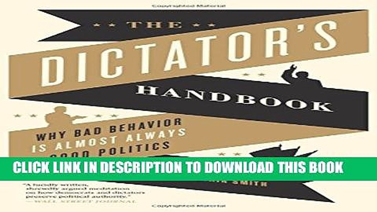 [PDF] The Dictator s Handbook: Why Bad Behavior is Almost Always Good Politics Full Colection