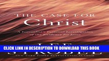 [PDF] The Case for Christ: A Journalist s Personal Investigation of the Evidence for Jesus (Case