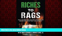 EBOOK ONLINE  Riches to Rags: Why Rich Celebrities and Pro-Athletes Go Broke and How To Avoid It