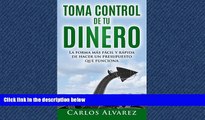 READ book  Toma Control De Tu Dinero: La Forma MÃ¡s FÃ¡cil Y RÃ¡pida De Hacer Un Presupuesto Que