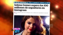 Suelta La Sopa | Selena Gómez alcanza 100 millones de seguidores en Instagram | Entretenimiento