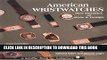 [PDF] American Wristwatches: Five Decades of Style and Design (Schiffer Book for Collectors) Full