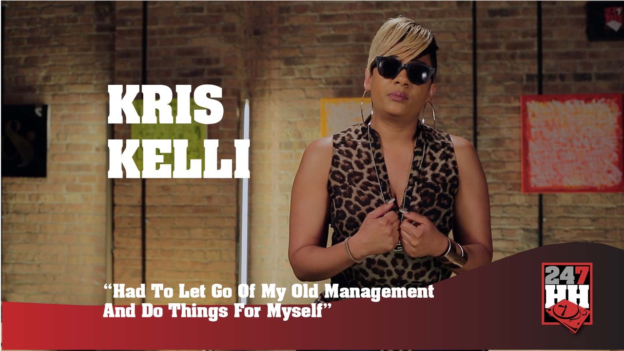 Kris Kelli - Had To Let Go Of My Old Management & Do Things For Myself (247HH Exclusive)  (247HH Exclusive)