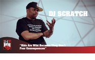 DJ Scratch - Kids Are Wild Because They Don't Fear Consequences (247HH Exclusive) (247HH Exclusive)