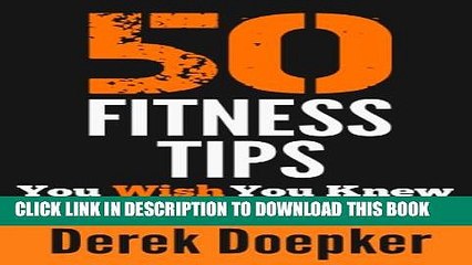 [PDF] 50 Fitness Tips You Wish You Knew: The Best Quick and Easy Ways to Increase Motivation, Lose