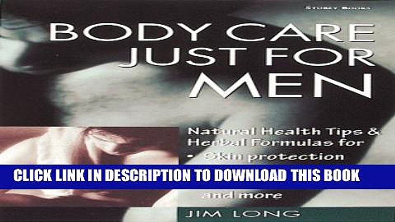 [PDF] Body Care Just for Men: Natural Health Tips and Herbal Formulas for Skin Protection/Sore