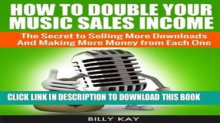 [PDF] How to Double Your Music Sales Income: The Secret to Selling More Downloads And Making More