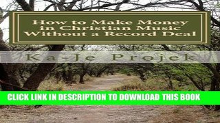 [PDF] How to Make Money in Christian Music Without a Record Deal Popular Online