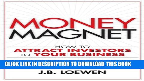 [PDF] Money Magnet: How to Attract Investors to Your Business Full Online