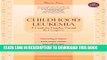 New Book Childhood Leukemia: A Guide for Families, Friends   Caregivers (Childhood Cancer Guides)