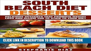 Collection Book South Beach Diet Desserts: Delicious Desserts That Promote Weight Loss and Allow