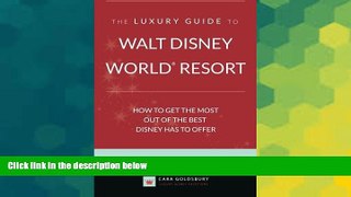 Big Deals  The Luxury Guide to Walt Disney World Resort: How to Get the Most Out of the Best