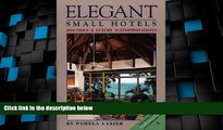 Big Deals  Elegant Small Hotels: Boutique and Luxury Accommodations (Elegant Small Hotels:
