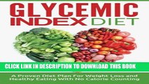 [PDF] Glycemic Index Diet: A Proven Diet Plan For Weight Loss and Healthy Eating With No Calorie