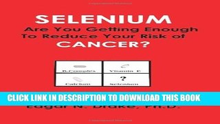 New Book Selenium: Are You Getting Enough to Reduce Your Risk of Cancer?