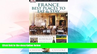 Big Deals  France: Best Places to Stay and Eat (EYEWITNESS TRAVEL GUIDE)  Free Full Read Most Wanted