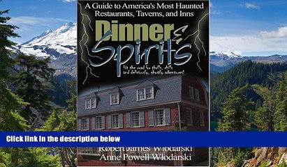 Big Deals  Dinner and Spirits: A Guide to America s Most Haunted Restaurants, Taverns, and Inns