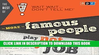 [PDF] The Best of Wait Wait . . . Don t Tell Me! More Famous People Play 