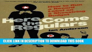 [PDF] Here Come the Regulars: How to Run a Record Label on a Shoestring Budget Popular Online