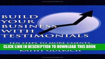 [PDF] Build Your Business with Testimonials: Ten Steps to More Clients, More Customers, More Sales
