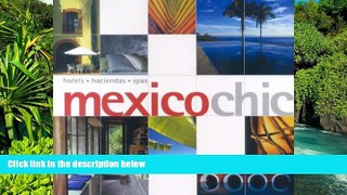 Big Deals  Mexicochic: Hotels, Haciendas, Spas (Chic Collection)  Best Seller Books Best Seller