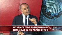 'Hükümet FETÖ soruşturması için milat 17-25 Aralık diyor'