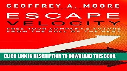 [PDF] Escape Velocity: Free Your Company s Future from the Pull of the Past Popular Colection