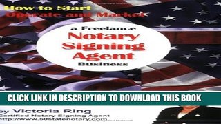 [PDF] How to Start, Operate and Market a Freelance Notary Signing Agent Business Popular Colection