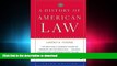 DOWNLOAD A History of American Law: Third Edition FREE BOOK ONLINE