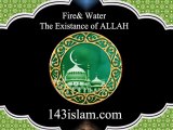 Fire& Water...The Existance of ALLAH
