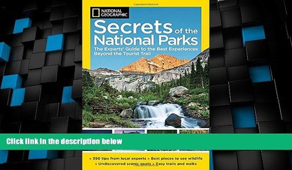 Big Deals  National Geographic Secrets of the National Parks: The Experts  Guide to the Best