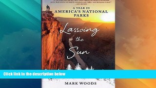 Big Deals  Lassoing the Sun: A Year in America s National Parks  Free Full Read Best Seller