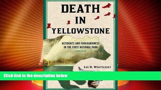 Big Deals  Death in Yellowstone: Accidents and Foolhardiness in the First National Park, 2nd