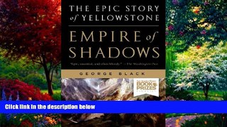 Big Deals  Empire of Shadows: The Epic Story of Yellowstone  Free Full Read Most Wanted