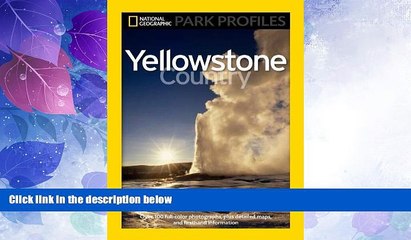 Big Deals  National Geographic Park Profiles: Yellowstone Country  Best Seller Books Most Wanted