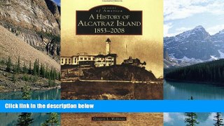 Big Deals  History of Alcatraz Island, 1853-2008 (Images of America: California)  Free Full Read