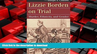 READ THE NEW BOOK Lizzie Borden on Trial: Murder, Ethnicity, and Gender (Landmark Law Cases