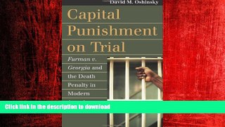 READ PDF Capital Punishment on Trial: Furman v. Georgia and the Death Penalty in Modern America