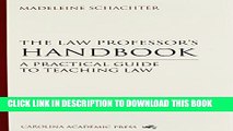 [PDF] The Law Professor s Handbook: A Practical Guide to Teaching Law Students [Full Ebook]