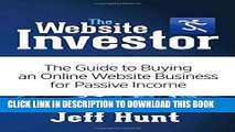 [PDF] The Website Investor: The Guide to Buying an Online Website Business for Passive Income Full