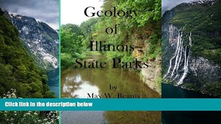 Big Deals  Geology of Illinois State Parks: A guide to the physical side of 28 must-see wonders of