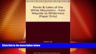Big Deals  Ponds   Lakes of the White Mountains: From Wayside to Wilderness  Best Seller Books