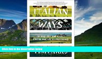 Big Deals  Italian Ways: On and Off the Rails from Milan to Palermo  Free Full Read Most Wanted