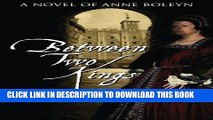 [Read PDF] Between Two Kings: A novel of Anne Boleyn Download Free